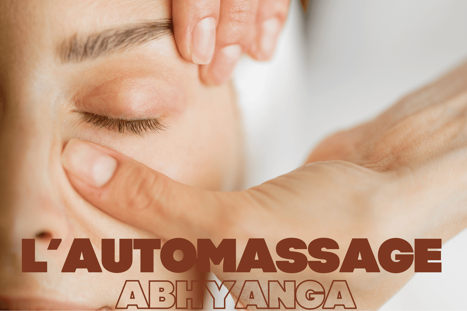 L'automassage Abhyanga : mode d'emploi