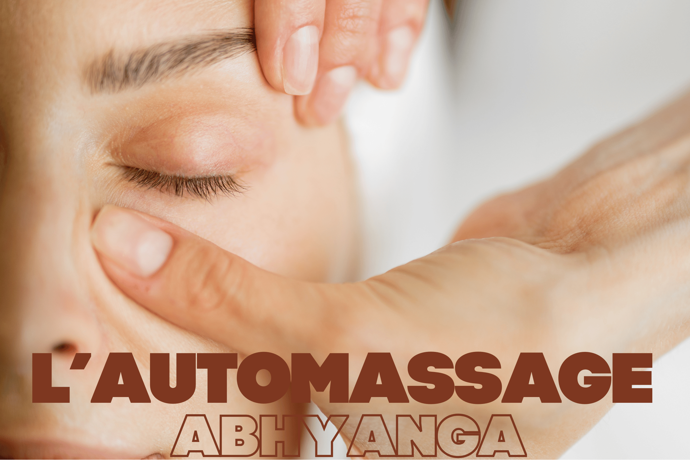 L'automassage Abhyanga : mode d'emploi