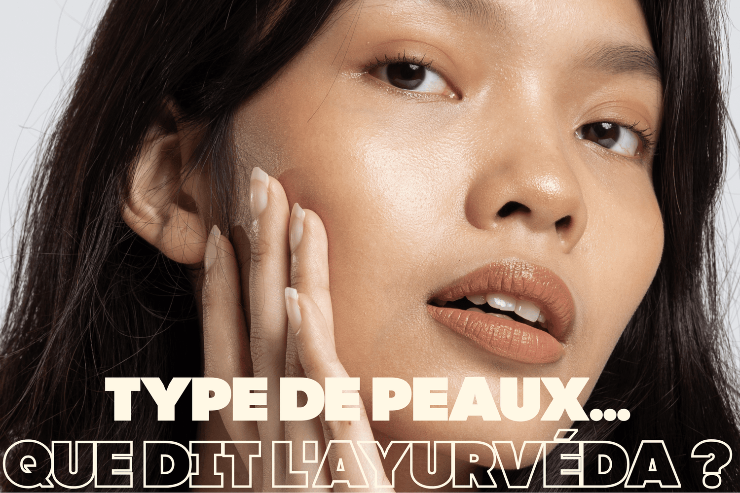 Peau sèche, grasse, sensible : que dit l'Ayurvéda ?